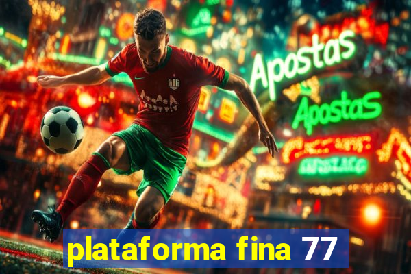 plataforma fina 77